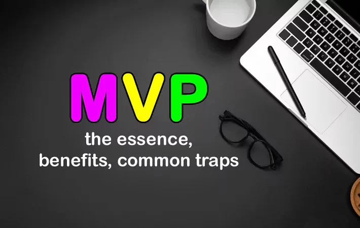 MVP: the essence, benefits, common traps
