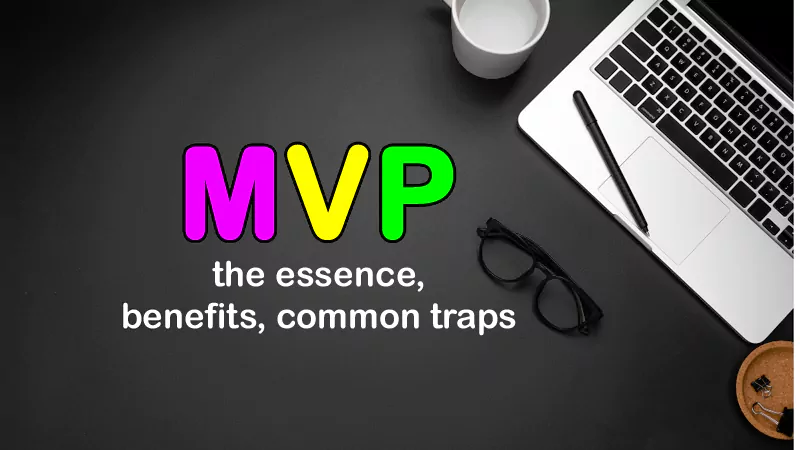 MVP: the essence, benefits, common traps